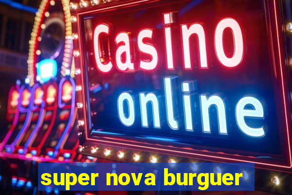 super nova burguer