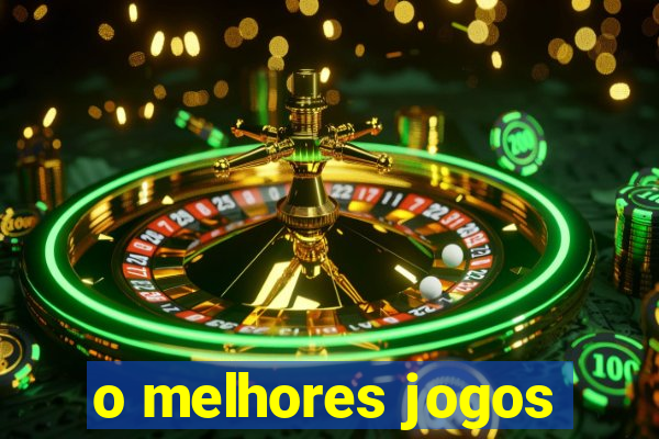 o melhores jogos