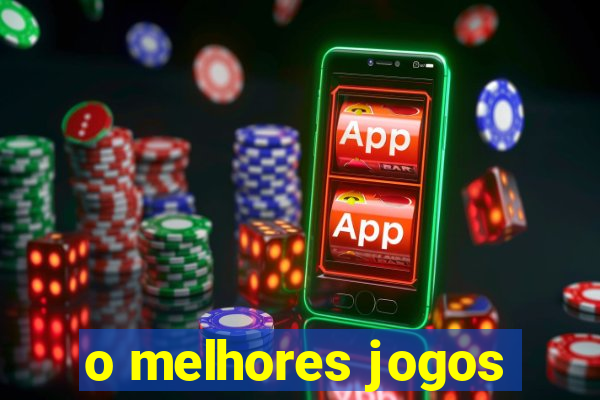 o melhores jogos