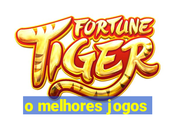 o melhores jogos