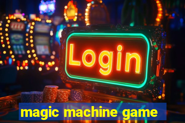 magic machine game