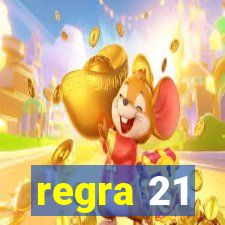 regra 21