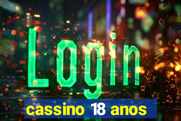 cassino 18 anos