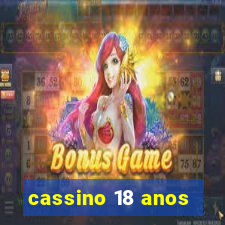 cassino 18 anos