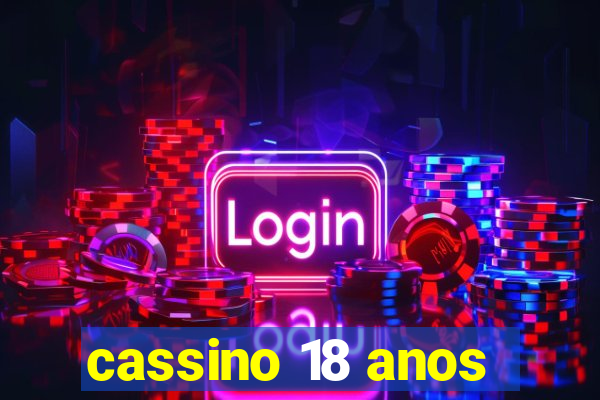 cassino 18 anos