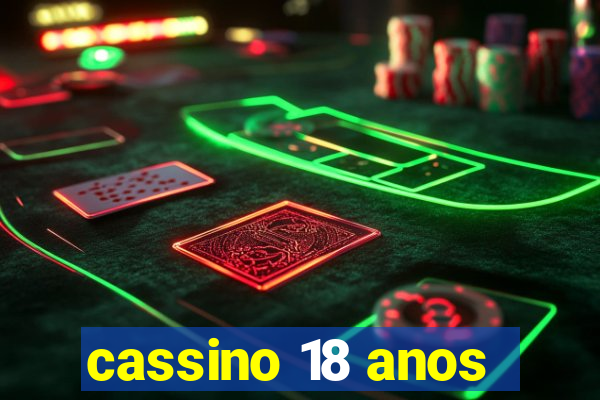 cassino 18 anos