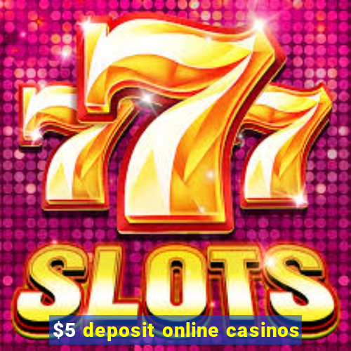 $5 deposit online casinos