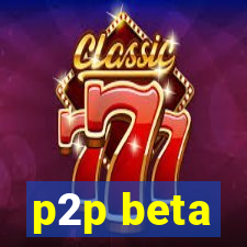 p2p beta