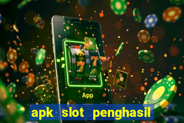 apk slot penghasil saldo dana