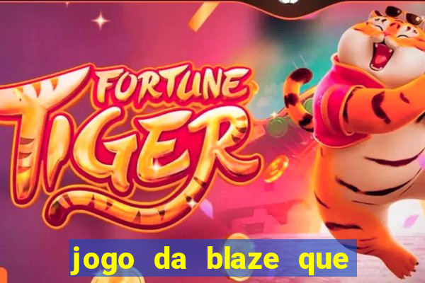 jogo da blaze que ganha dinheiro