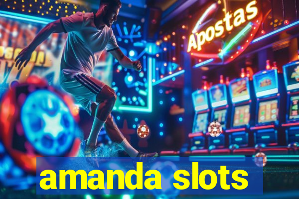 amanda slots