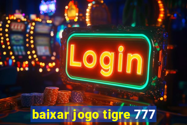 baixar jogo tigre 777