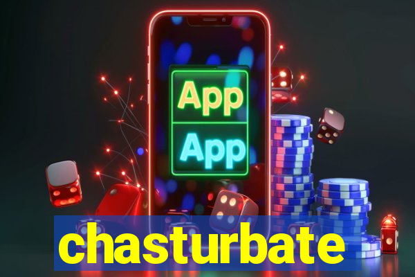 chasturbate