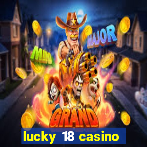 lucky 18 casino