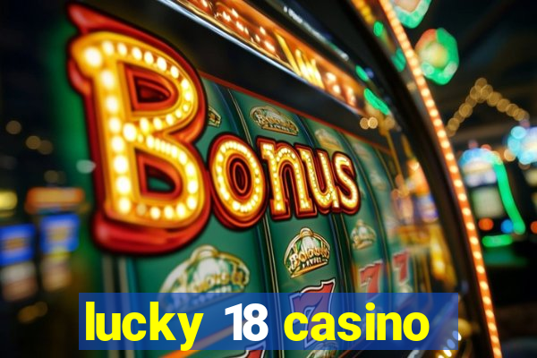 lucky 18 casino