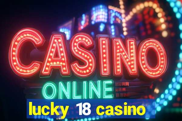 lucky 18 casino