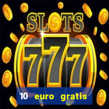 10 euro gratis casino ohne einzahlung