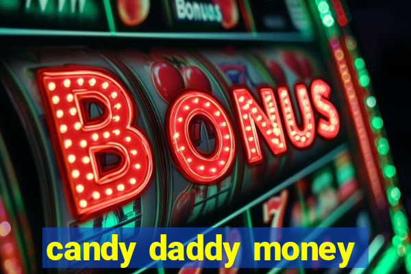 candy daddy money