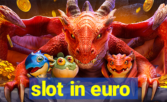 slot in euro