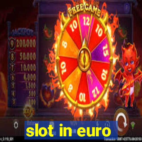 slot in euro