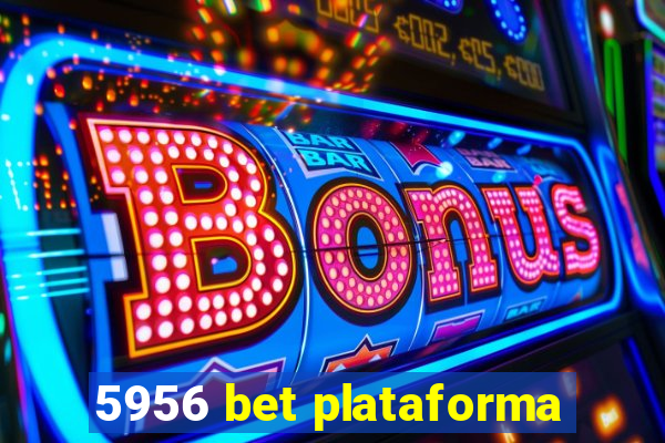 5956 bet plataforma