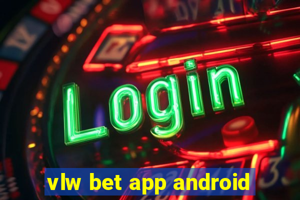 vlw bet app android