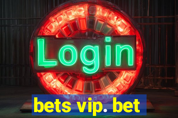 bets vip. bet