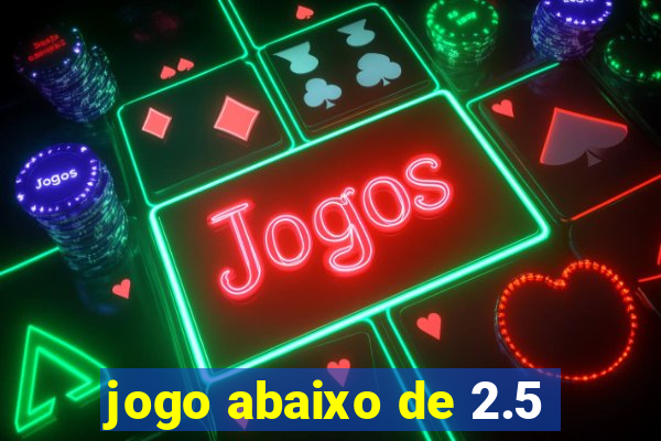 jogo abaixo de 2.5