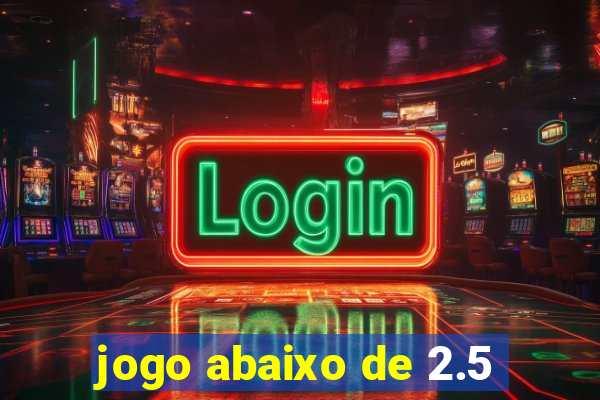 jogo abaixo de 2.5