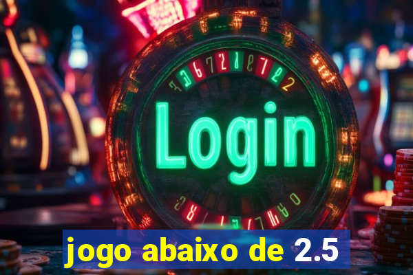 jogo abaixo de 2.5