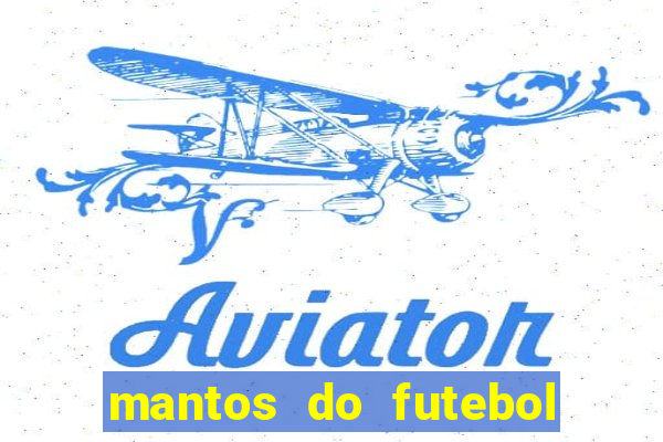 mantos do futebol jogos de hoje na tv