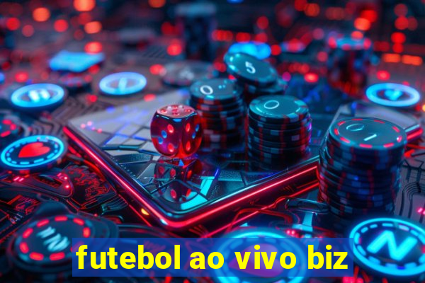 futebol ao vivo biz