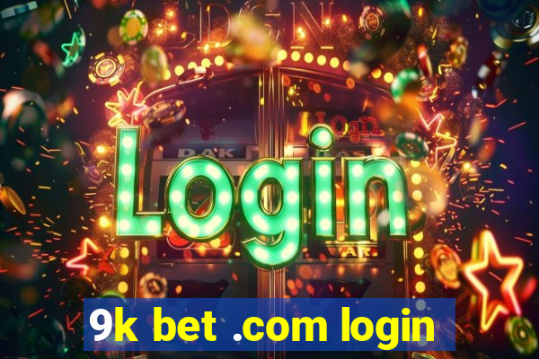 9k bet .com login