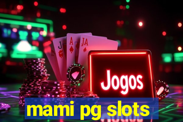 mami pg slots