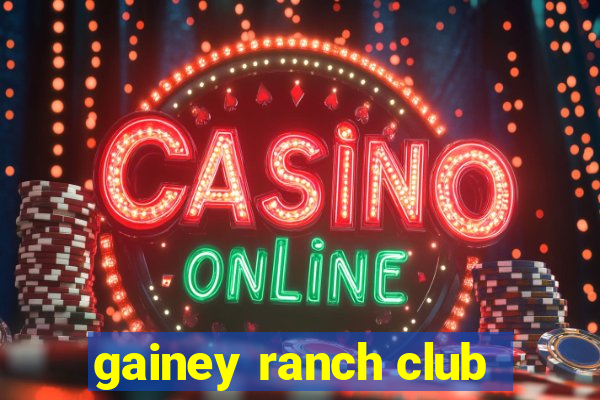 gainey ranch club