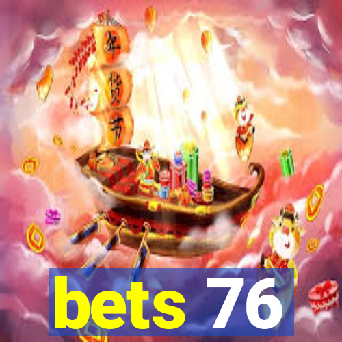 bets 76