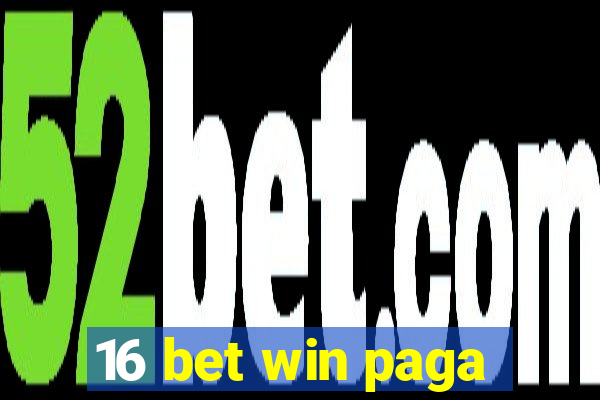 16 bet win paga