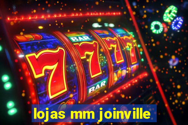 lojas mm joinville