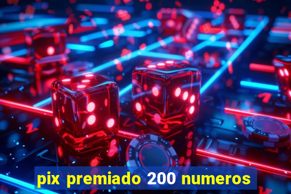 pix premiado 200 numeros