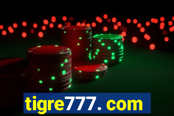 tigre777. com