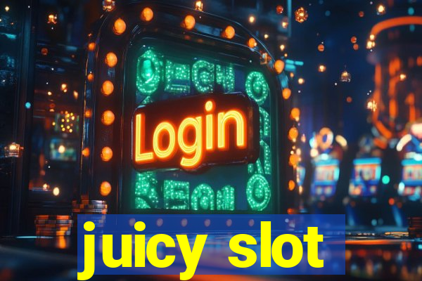 juicy slot