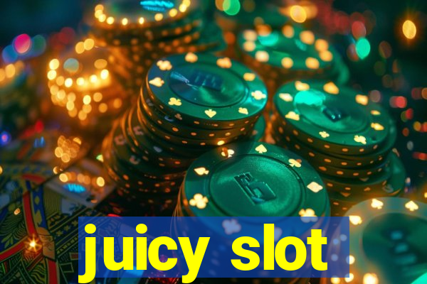 juicy slot