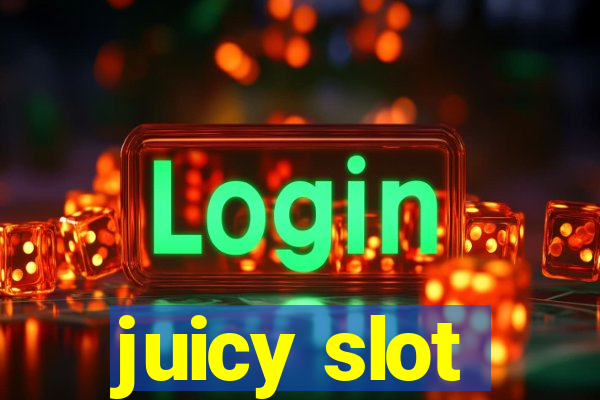 juicy slot