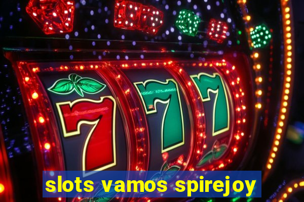 slots vamos spirejoy