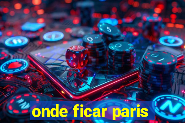 onde ficar paris