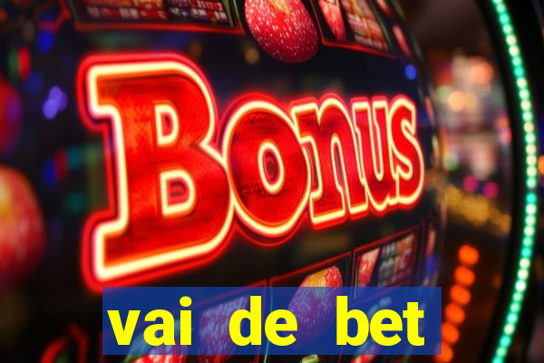 vai de bet deposito minimo