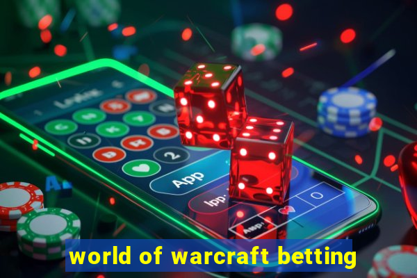 world of warcraft betting