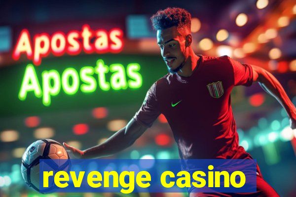 revenge casino