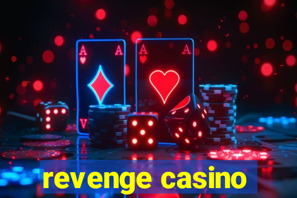 revenge casino