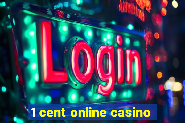 1 cent online casino